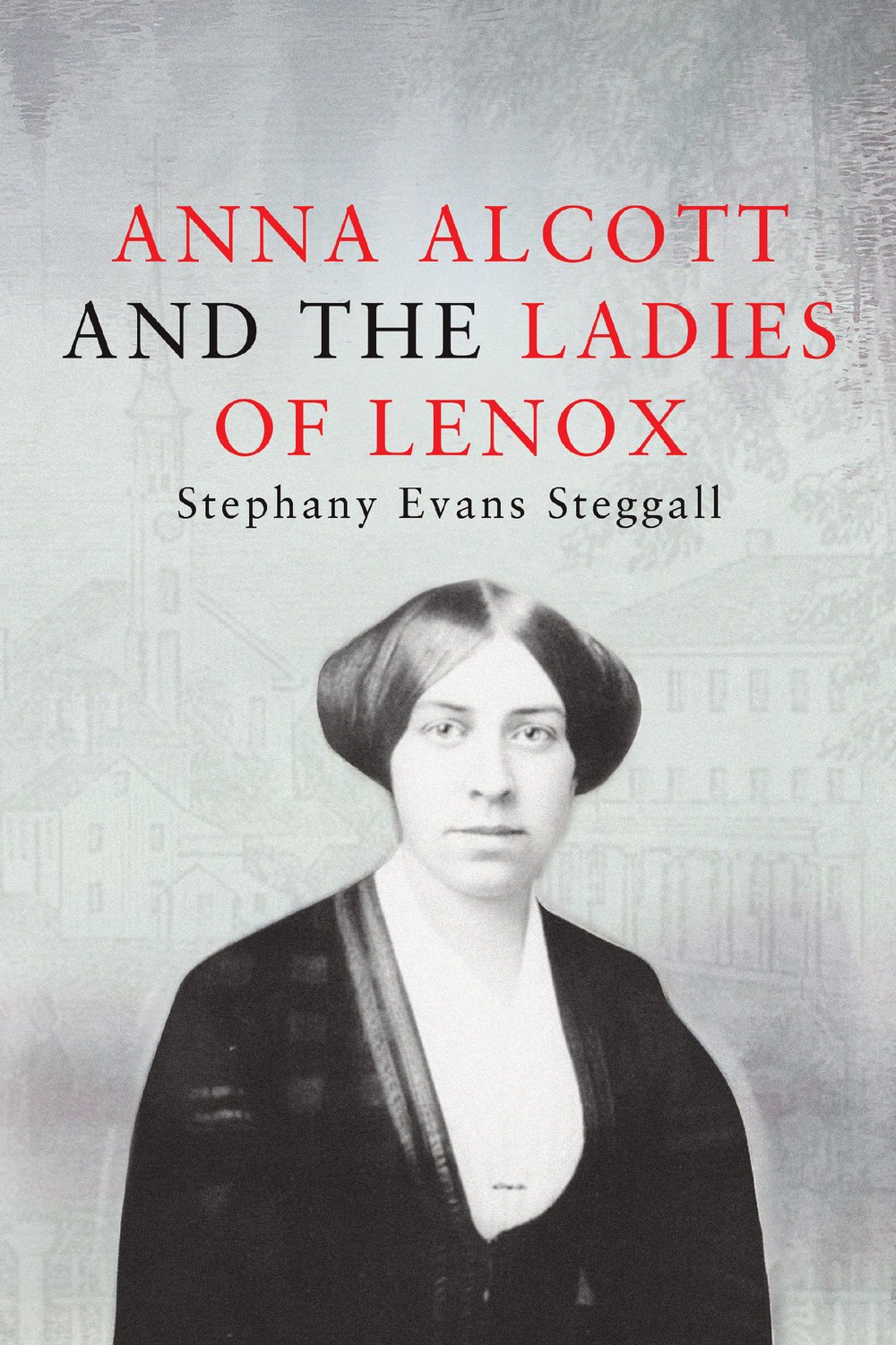 Anna Alcott and the Ladies of Lenox by Stephany Evans Steggall, book cover